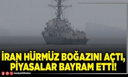 İran Hürmüz boğazını açtı, piyasalar bayram etti!