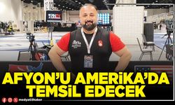 Afyon’u Amerika’da temsil edecek