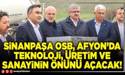 Sinanpaşa OSB, Afyon’da teknoloji, üretim ve sanayinin önünü açacak!