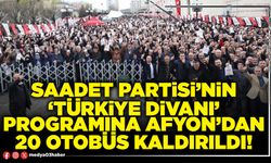 Saadet Partisi’nin ‘Türkiye Divanı’ programına Afyon’dan 20 otobüs kaldırıldı!
