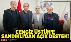 Cengiz Üstün’e Sandıklı’dan açık destek!