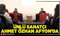 Ünlü Sanatçı Ahmet Özhan Afyon’da