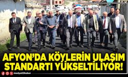 Afyon’da köylerin ulaşım standartı yükseltiliyor!