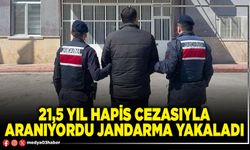 21,5 yıl hapis cezasıyla aranıyordu Jandarma yakaladı