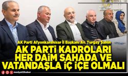 AK Parti kadroları her daim sahada ve vatandaşla iç içe olmalı