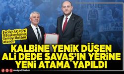 Kalbine yenik düşen Ali Dede Savaş’ın yerine yeni atama yapıldı