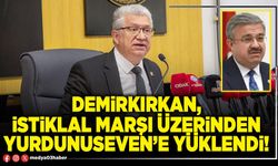Demirkırkan, İstiklal marşı üzerinden Yurdunuseven’e yüklendi!