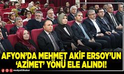 Afyon’da Mehmet Akif Ersoy’un ‘Azimet’ yönü ele alındı!
