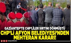 Gaziantep’te CHP’liler sırtını dönmüştü, CHP’li Afyon Belediyesi’nden mehteran kararı!