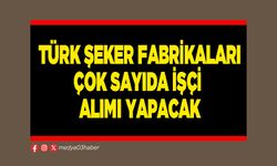 Türk Şeker Fabrikaları çok sayıda işçi alımı yapacak