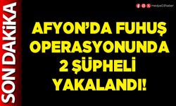 Afyon’da fuhuş operasyonunda 2 şüpheli yakalandı!