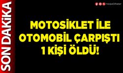 Motosiklet ile otomobil çarpıştı 1 kişi öldü!
