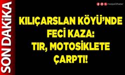 Kılıçarslan köyü’nde feci kaza: Tır, motosiklete çarptı!