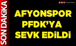 Afyonspor PFDK’ya sevk edildi