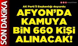 Afyon’da kamuya Bin 660 kişi alınacak!