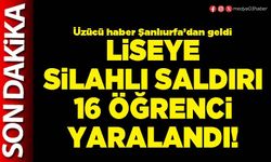 Liseye silahlı saldırı 16 öğrenci yaralandı!