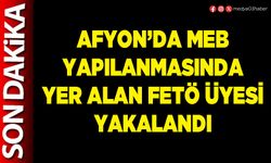 Afyon’da MEB yapılanmasında yer alan FETÖ üyesi yakalandı