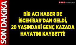 Bir acı haber de İscehisar’dan geldi, 20 yaşındaki genç kazada hayatını kaybetti!
