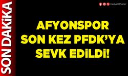 Afyonspor son kez PFDK’ya sevk edildi!