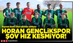 Horan Gençlikspor şov hız kesmiyor!