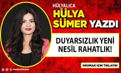 Duyarsızlık yeni nesil rahatlık!