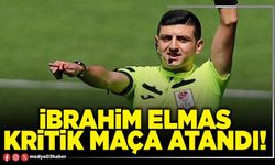 İbrahim Elmas kritik maça atandı!