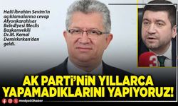 AK Parti’nin yıllarca yapamadıklarını yapıyoruz!
