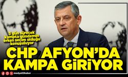 CHP Afyon’da kampa giriyor