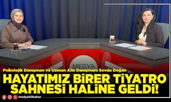 Hayatımız birer tiyatro sahnesi haline geldi!