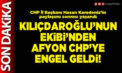 Kılıçdaroğlu’nun ekibi’nden Afyon CHP’ye engel geldi!