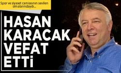 Hasan Karacak vefat etti