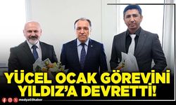 Yücel Ocak görevini Yıldız’a devretti!