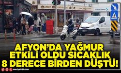 Afyon’da yağmur etkili oldu sıcaklık 8 derece birden düştü!