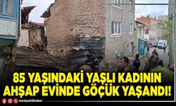 85 yaşındaki yaşlı kadının ahşap evinde göçük yaşandı!