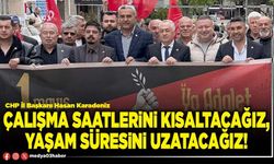 Çalışma saatlerini kısaltacağız, yaşam süresini uzatacağız!