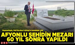 Afyonlu şehidin mezarı 60 yıl sonra yapıldı