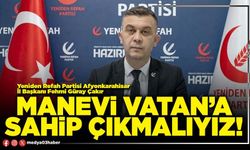 Manevi vatan’a sahip çıkmalıyız!