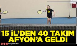 15 İl’den 40 takım Afyon’a geldi