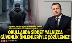 Okullarda şiddet yalnızca güvenlik önlemleriyle çözülemez!