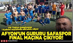 Afyon’un gururu Safaspor final maçına çıkıyor!