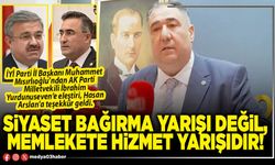 Siyaset bağırma yarışı değil, memlekete hizmet yarışıdır!