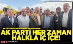 AK Parti her zaman halkla iç içe!
