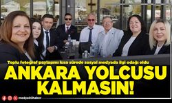 Ankara yolcusu kalmasın!