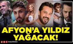 Afyon’a yıldız yağacak!