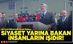 Siyaset yarına bakan insanların işidir!