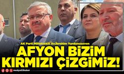 Afyon bizim kırmızı çizgimiz!