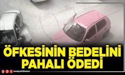 Öfkesinin bedelini pahalı ödedi
