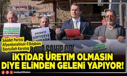 İktidar üretim olmasın diye elinden geleni yapıyor!
