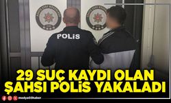 29 suç kaydı olan şahsı Polis yakaladı