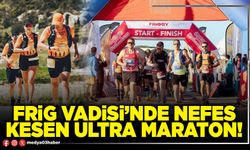 Frig Vadisi’nde nefes kesen ultra maraton!